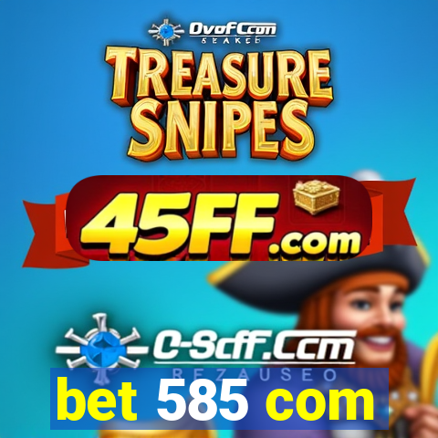 bet 585 com